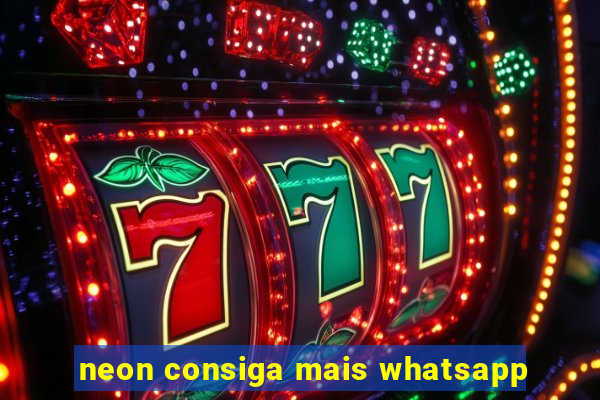 neon consiga mais whatsapp